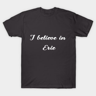 I believe in Erie T-Shirt